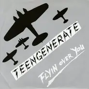 Teengenerate - Flyin Over You