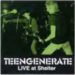 Teengenerate - Live at Shelter