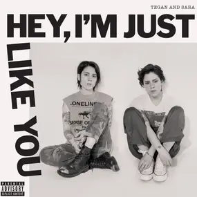 Tegan & Sara - Hey, I'm Just Like You