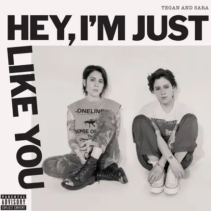 Tegan And Sara - Hey, I'm Just Like You