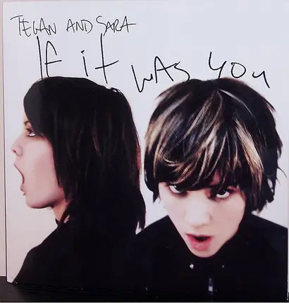 Tegan & Sara - If It Was You