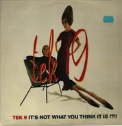 Tek 9 - It's not what you think it is