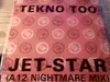 12'' - Tekno Too - Jet-Star (A12 Nightmare Mix)