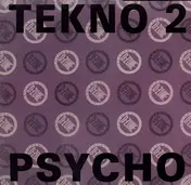 Tekno Too - Psycho