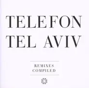Telefon Tel Aviv - Remixes Compiled