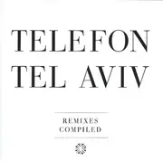 CD - Telefon Tel Aviv - Remixes Compiled