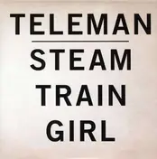 Teleman - STEAM TRAIN GIRL