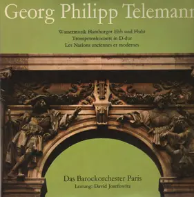 Georg Philipp Telemann - Wassermusik, Trompetenkonzert, Les Nations, Das Barockorchester Paris