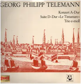 Georg Philipp Telemann - Konzert A-Dur, Suite D-Dur, Trio E-Moll