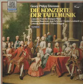 Georg Philipp Telemann - Die konzerte Der Tafelmusik