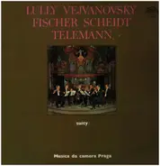 Telemann / Lully / Scheidt / Fischer / Vejvanovský - suity
