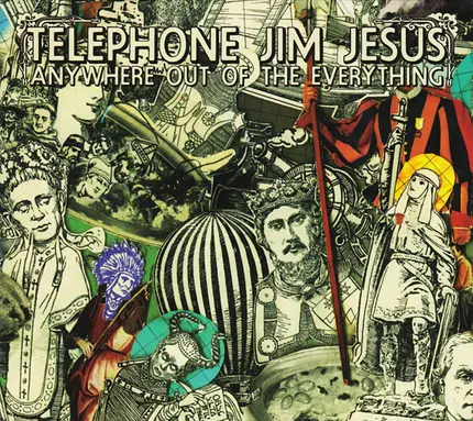 Telephone Jim Jesus - Anywhere out of the Everything