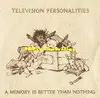 LP - Television Personalities - A Memory Is Better Than Nothing