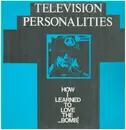 12inch Vinyl Single - Television Personalities - How I Learned To Love The Bomb