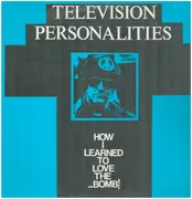 12inch Vinyl Single - Television Personalities - How I Learned To Love The Bomb