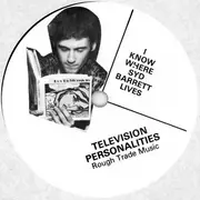 7inch Vinyl Single - Television Personalities - I Know Where Syd Barrett Lives / Arthur The Gardener