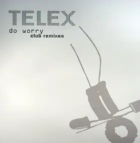 Telex - Do Worry - Club Remixes