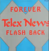 Telex News - Forever / Flash Back