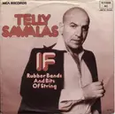 7'' - Telly Savalas - If / Rubber Bands And Bits Of Strings