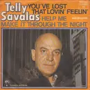 7inch Vinyl Single - Telly Savalas - You've Lost That Lovin' Feelin' / Help Me Make It Through The Night