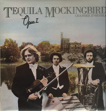 Tequila Mockingbird Chamber Ensemble - Opus I