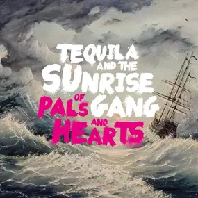 Tequila - Of Pals And Hearts