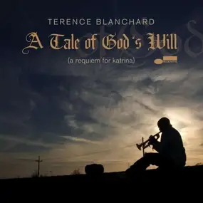 Terence Blanchard - A Tale Of God's Will:Requiem For Katrina