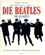 Terence Spencer - Es war einmal Die Beatles vor 30 jahren