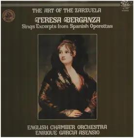 Teresa Berganza - The Art Of The Zarzuela - Teresa Berganza Sings Excerpts From Spanish Operettas