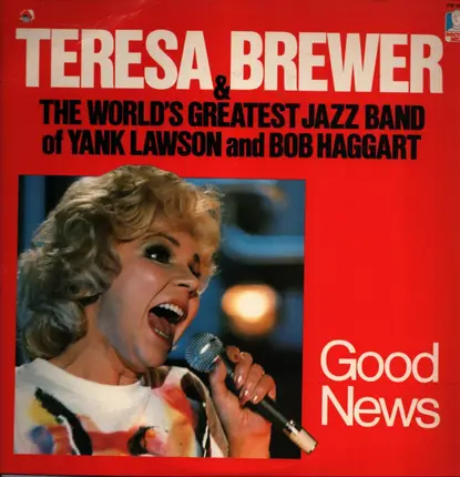 Teresa Brewer & The World's Greatest Jazzband Of Yank Lawson And Bob Haggart - Good News