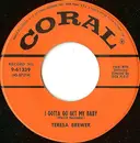 7inch Vinyl Single - Teresa Brewer - What More Is There To Say / I Gotta Go Get My Baby