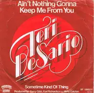 Teri Desario - Ain't Nothing Gonna Keep Me From You / Sometime Kind Of Thing