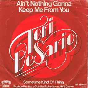 Teri DeSario - Ain't Nothing Gonna Keep Me From You / Sometime Kind Of Thing