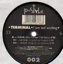 12'' - Terminal - I Am Not Waiting (I.A.N.W.)