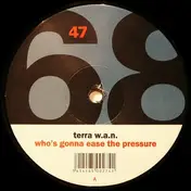 Terra W.A.N. - Who's Gonna Ease the Pressure