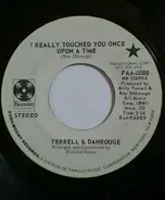 Terrell & Dahrouge - I Really Touched You Once Upon A Time / I'll Always Want To See You One More Time