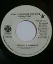 7inch Vinyl Single - Terrell & Dahrouge - I Really Touched You Once Upon A Time / I'll Always Want To See You One More Time