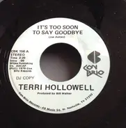 Terri Hollowell - It's Too Soon To Say Goodbye
