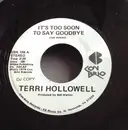7inch Vinyl Single - Terri Hollowell - It's Too Soon To Say Goodbye