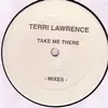12'' - Terri Lawrence - Take Me There -Mixes-