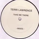 12'' - Terri Lawrence - Take Me There -Mixes-