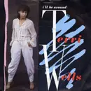 7'' - Terri Wells - I'll Be Around