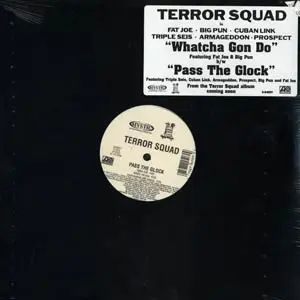 Terror Squad - Whatcha Gon Do / Pass The Glock