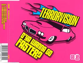 Terrorvision - D'Ya Wanna Go Faster?