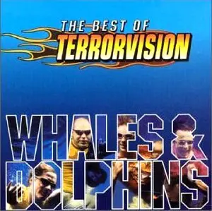 Terrorvision - Whales & Dolphins (The Best Of Terrorvision)