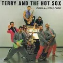 7inch Vinyl Single - Terry & The Hot Sox - Chick-A-Little Cutie