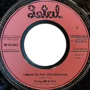 7inch Vinyl Single - Terry Webster - I Want To See You Dancing