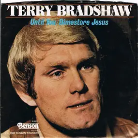 Terry Bradshaw - Until You/Dimestore Jesus