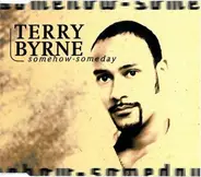 Terry Byrne - Somehow-Someday