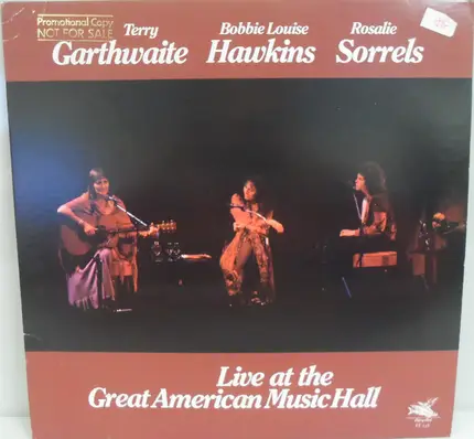 Terry Garthwaite , Bobbie Louise Hawkins , Rosalie Sorrels - Live At The Great American Music Hall